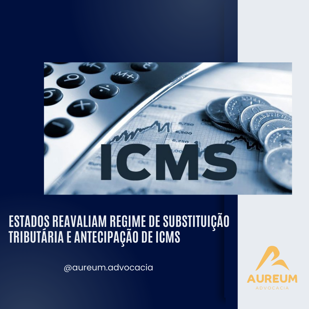 Estados Reavaliam Regime de Substituição Tributária e Antecipação de ICMS