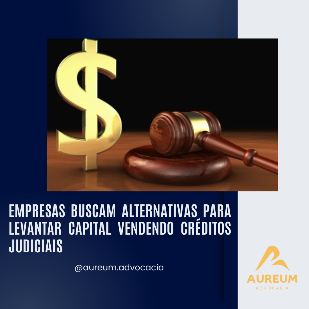 Empresas Buscam Alternativas para Levantar Capital Vendendo Créditos Judiciais