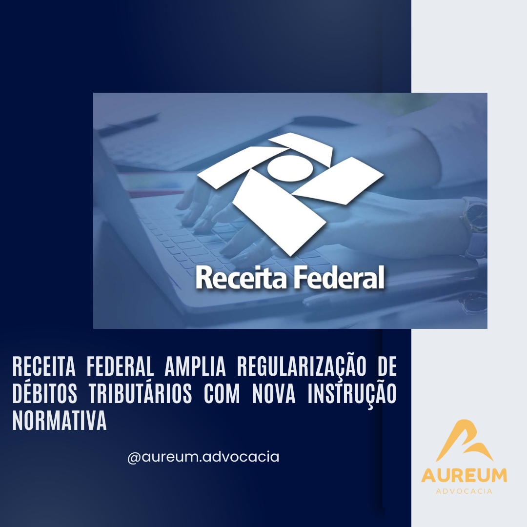 Receita Federal Amplia Regularização de Débitos Tributários com Nova Instrução Normativa