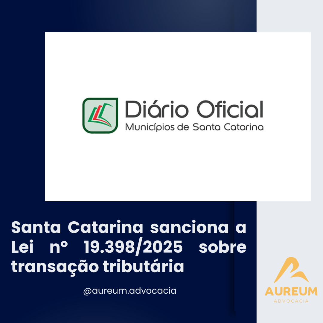 Santa Catarina sanciona a Lei nº 19.398/2025 sobre transação tributária