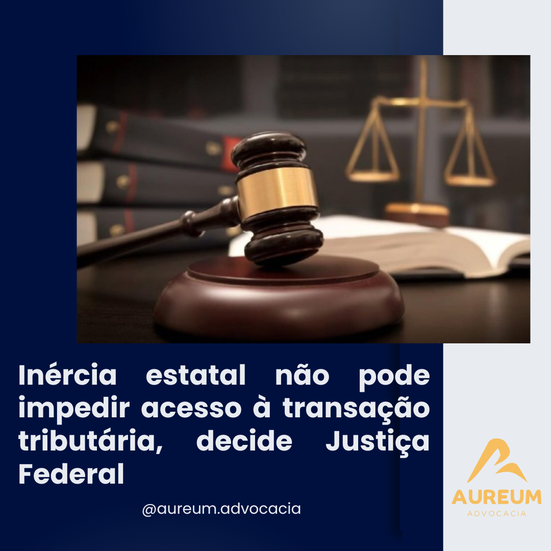 Inércia estatal não pode impedir acesso à transação tributária, decide Justiça Federal