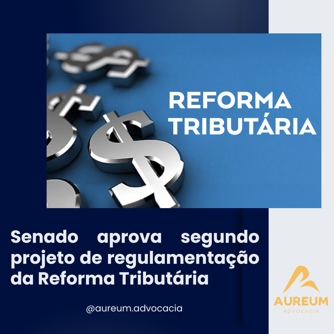 Senado aprova segundo projeto de regulamentação da Reforma Tributária