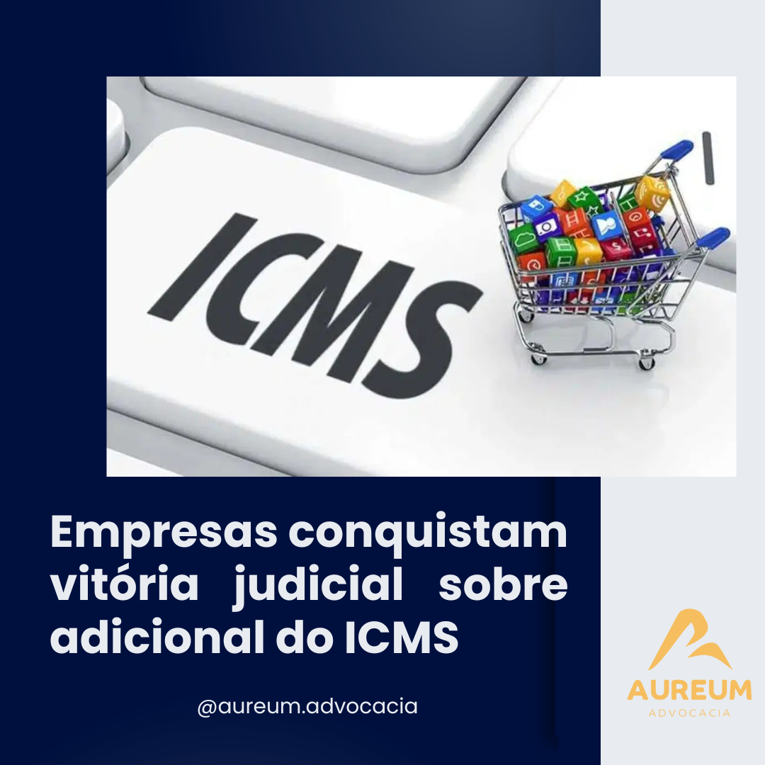 Empresas conquistam vitória judicial sobre adicional do ICMS