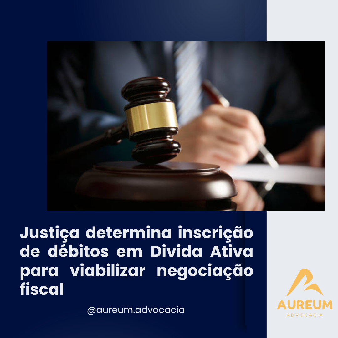 Justiça determina inscrição de débitos em Divida Ativa para viabilizar negociação fiscal