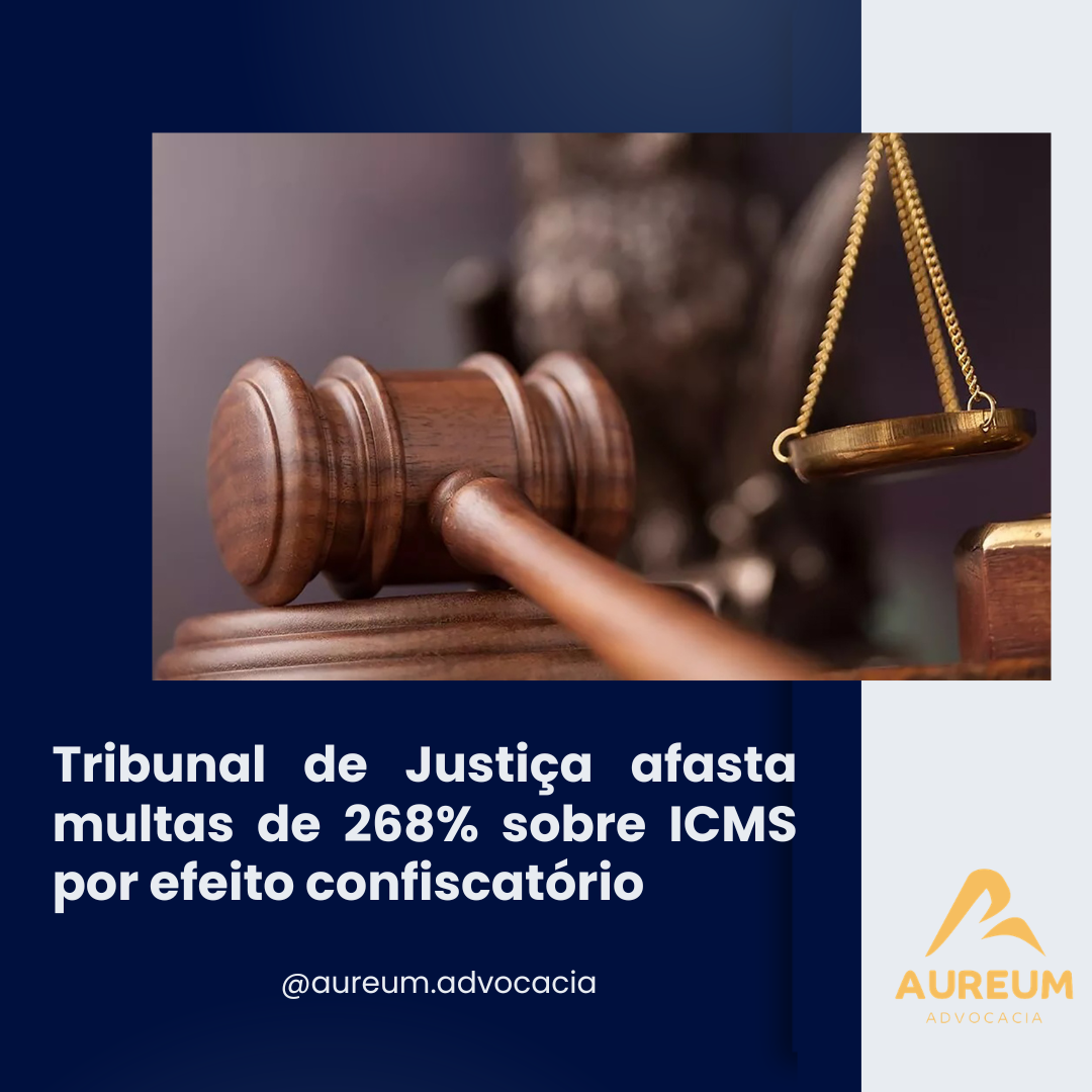 Tribunal de Justiça afasta multas de 268% sobre ICMS por efeito confiscatório
