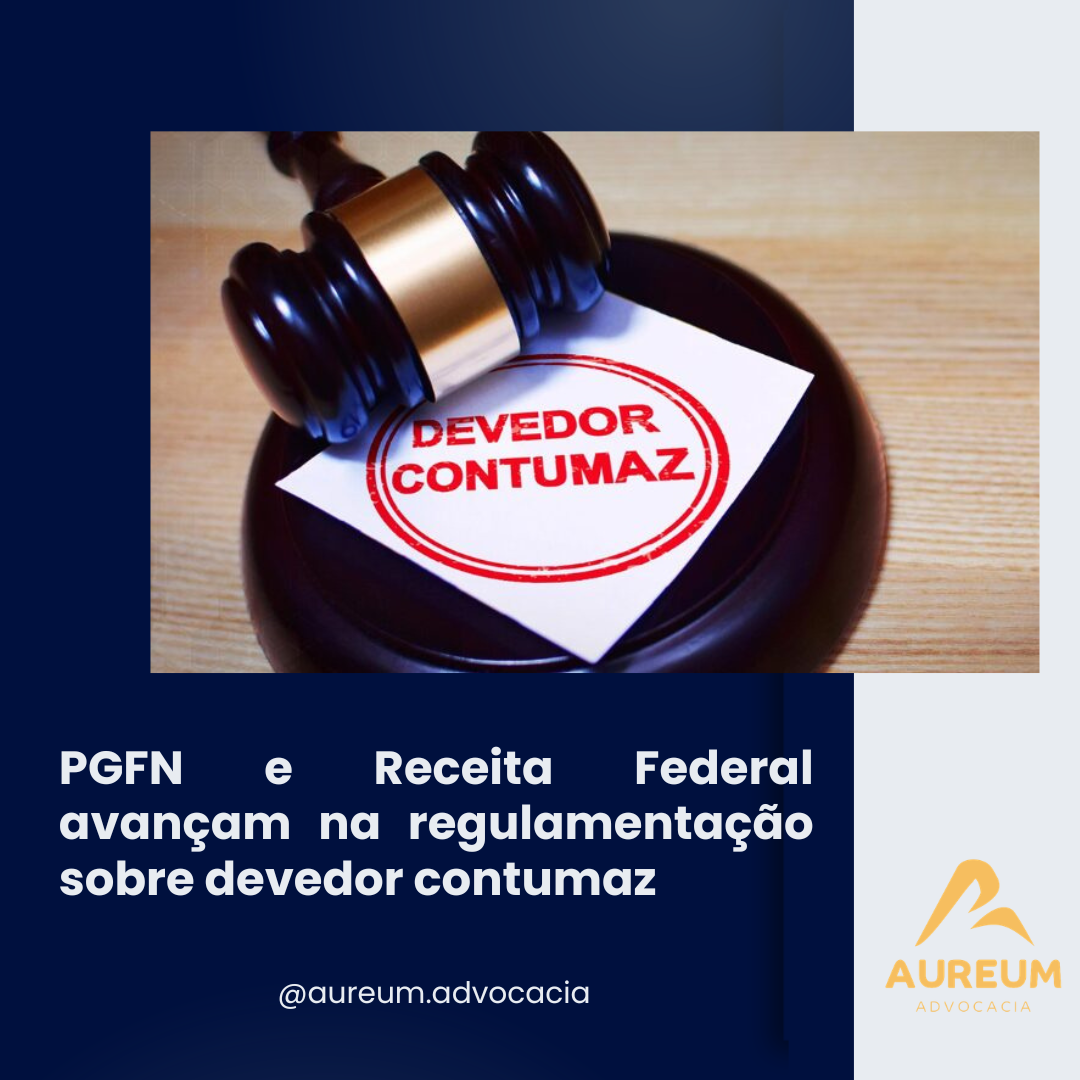 PGFN e Receita Federal avançam na regulamentação sobre devedor contumaz
