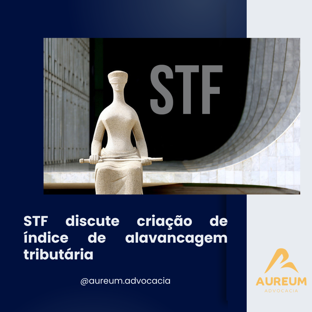 STF discute criação de índice de alavancagem tributária