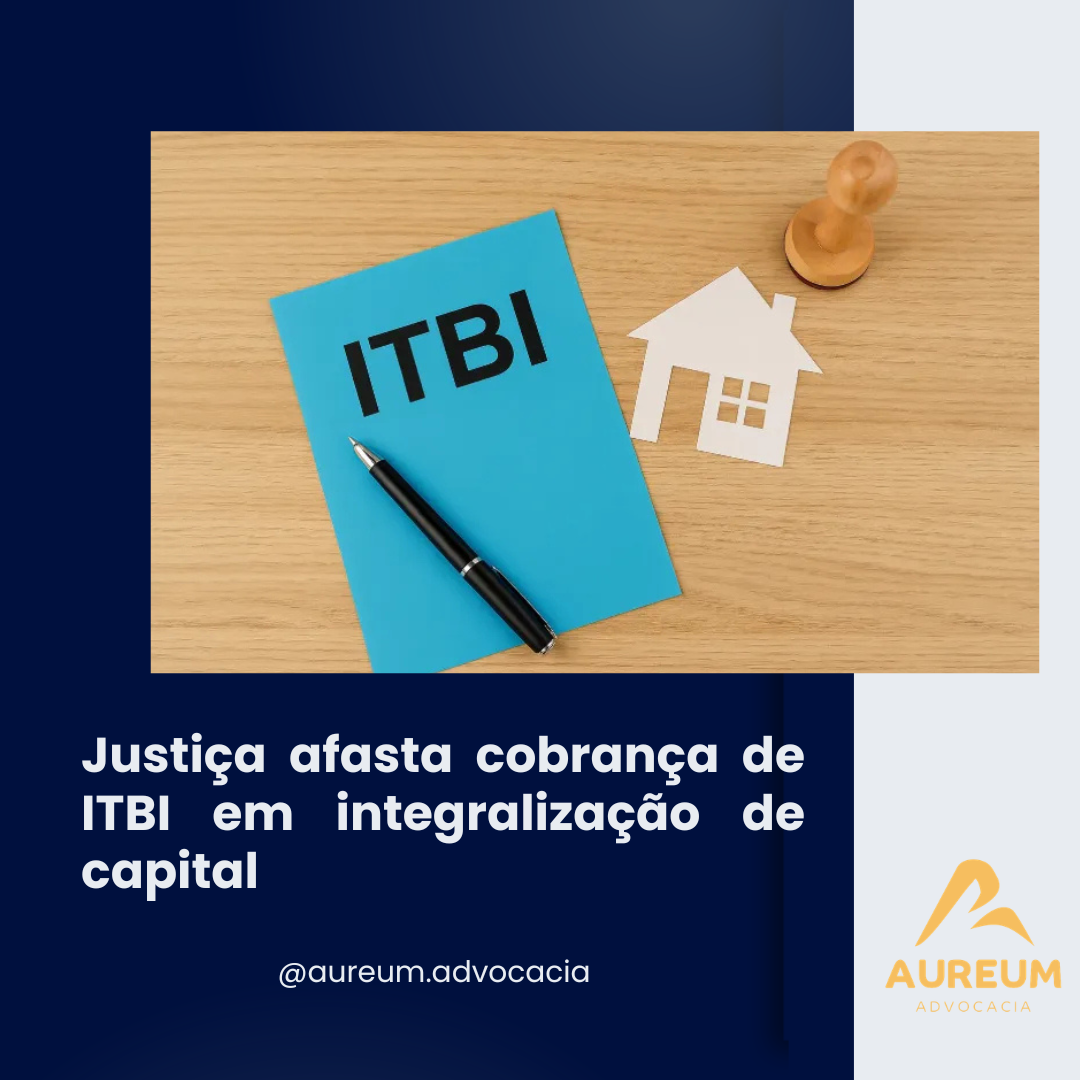 Justiça afasta cobrança de ITBI em integralização de capital