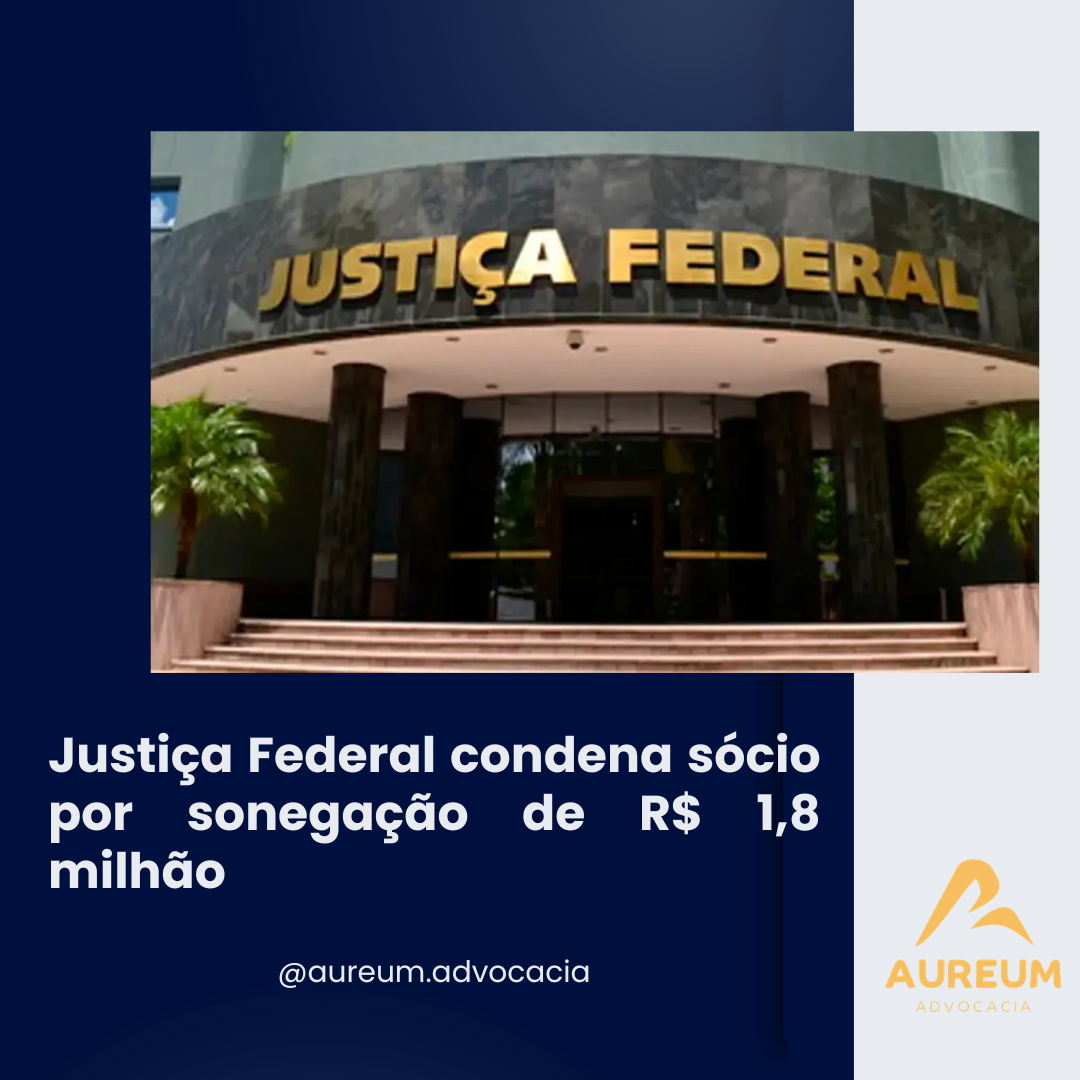 Justiça Federal condena sócio por sonegação de R$ 1,8 milhão