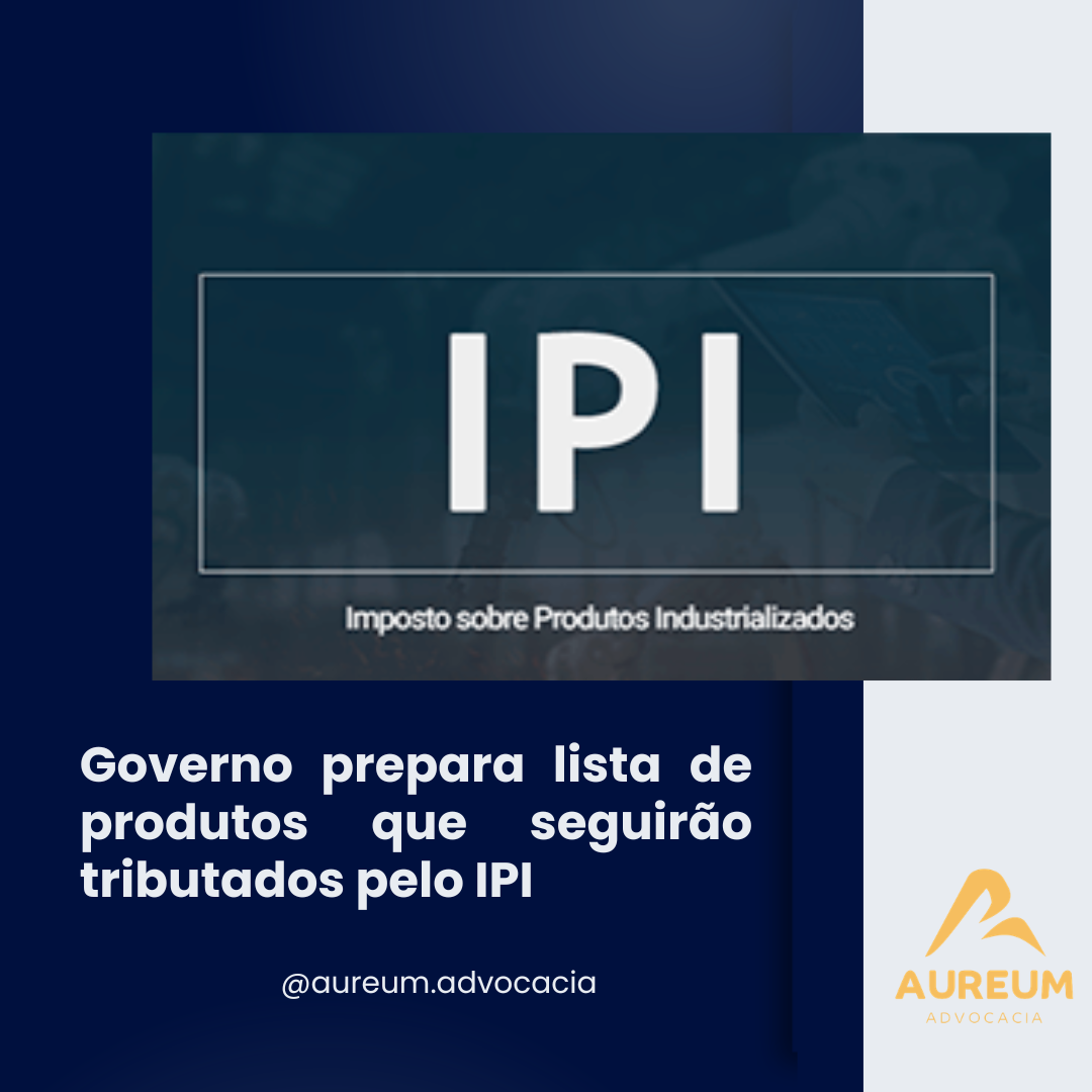 Governo prepara lista de produtos que seguirão tributados pelo IPI