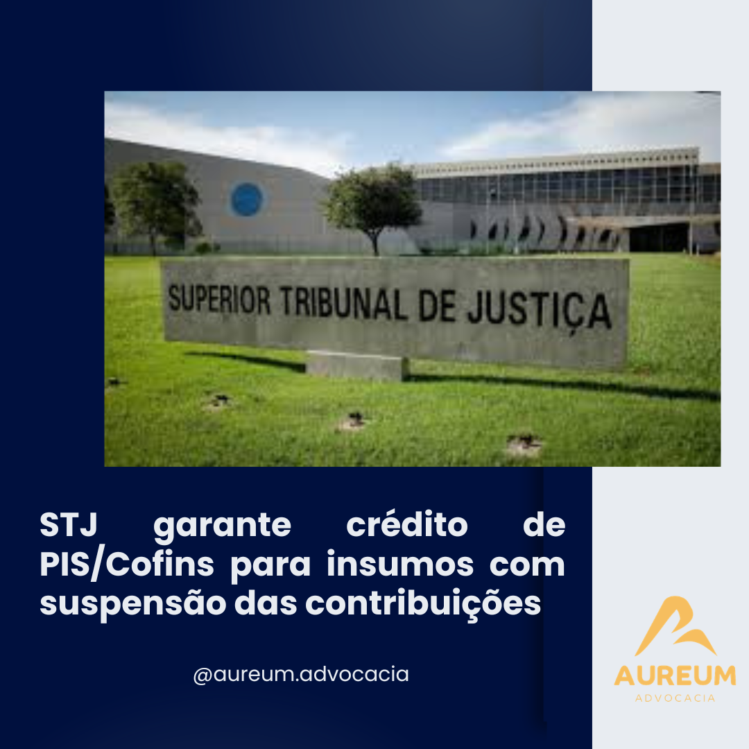 STJ garante crédito de PIS/Cofins para insumos com suspensão das contribuições
