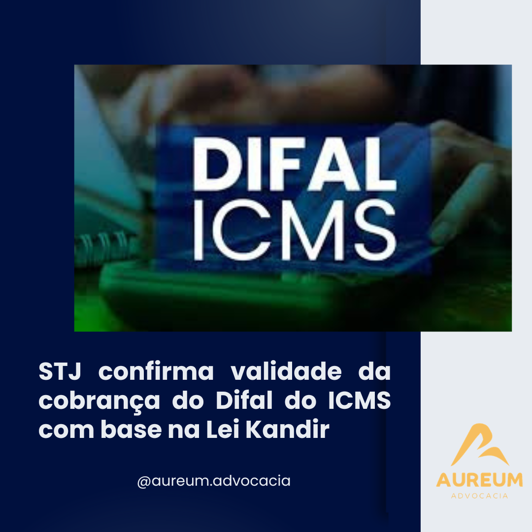 STJ confirma validade da cobrança do Difal do ICMS com base na Lei Kandir