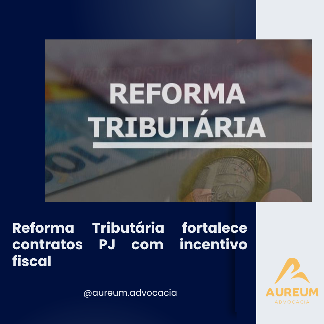 Reforma Tributária fortalece contratos PJ com incentivo fiscal