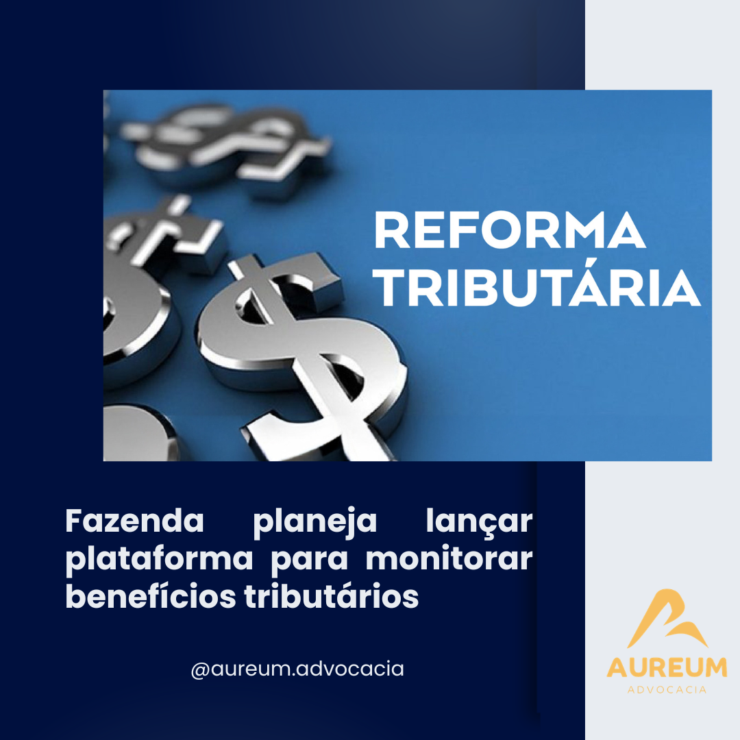 Fazenda planeja lançar plataforma para monitorar benefícios tributários