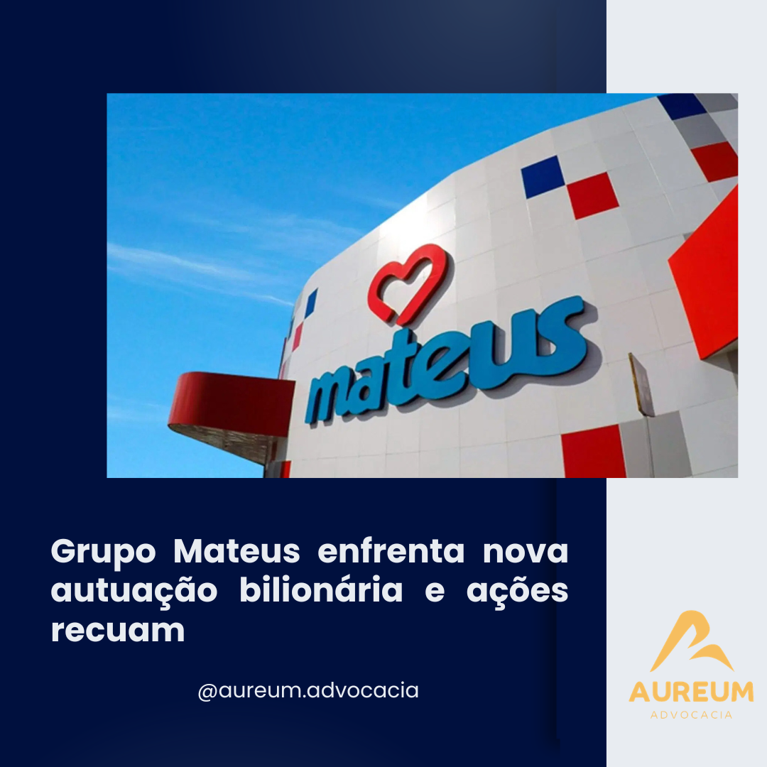Grupo Mateus enfrenta nova autuação bilionária e ações recuam