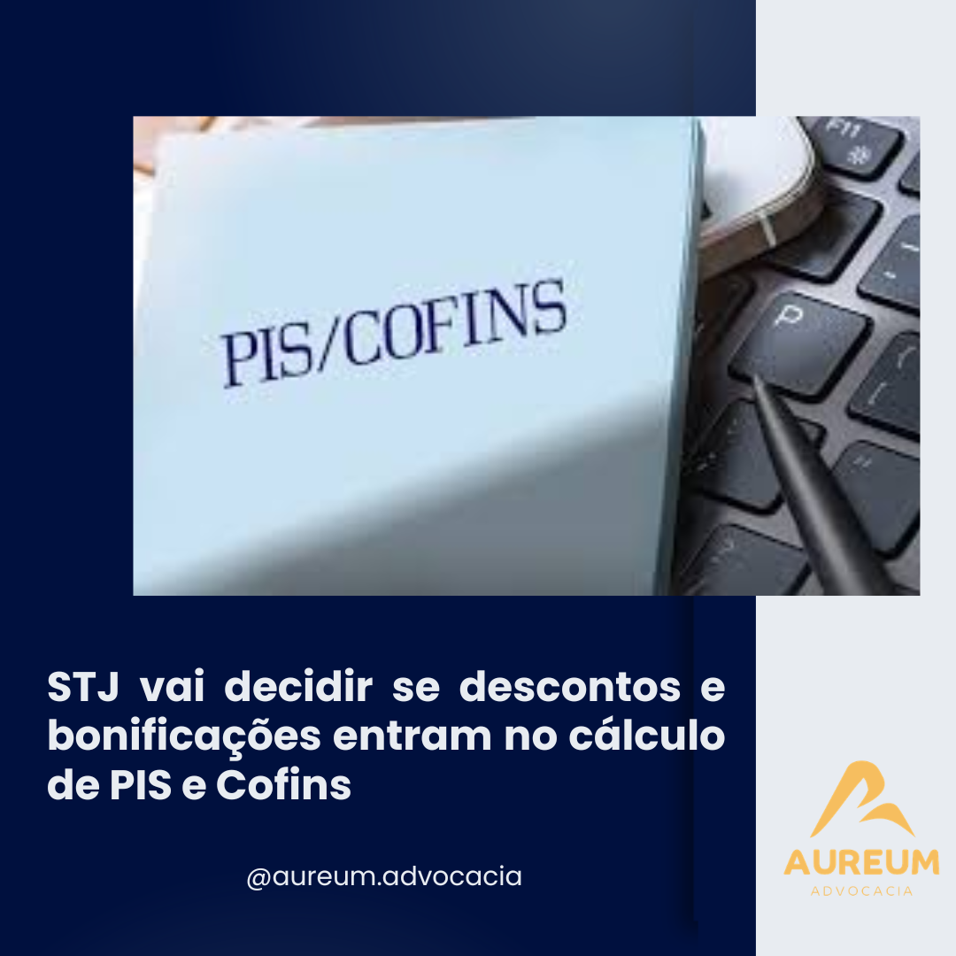 STJ vai decidir se descontos e bonificações entram no cálculo de PIS e Cofins