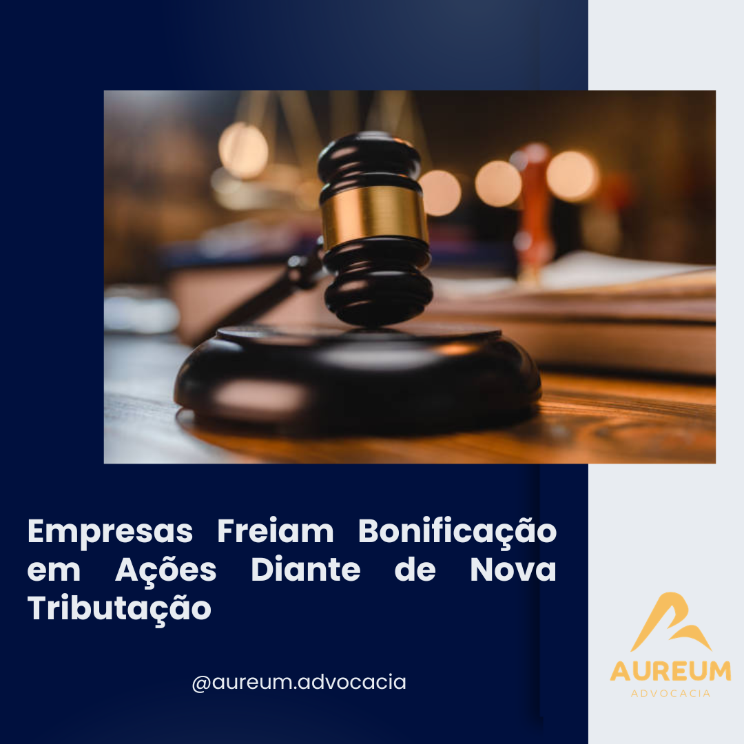 Empresas Freiam Bonificação em Ações Diante de Nova Tributação