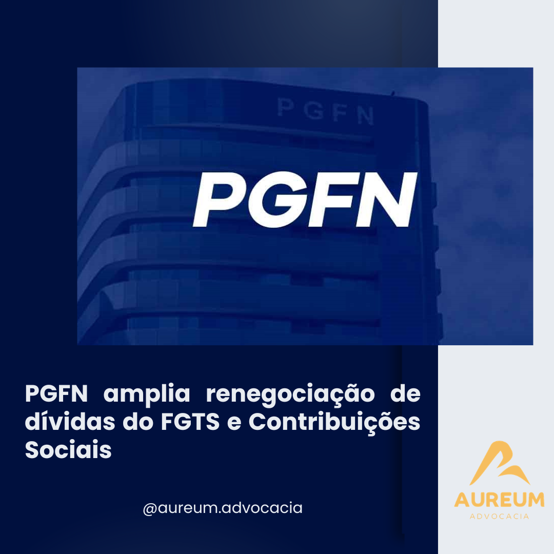 PGFN amplia renegociação de dívidas do FGTS e Contribuições Sociais