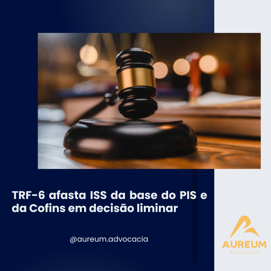 TRF-6 afasta ISS da base do PIS e da Cofins em decisão liminar