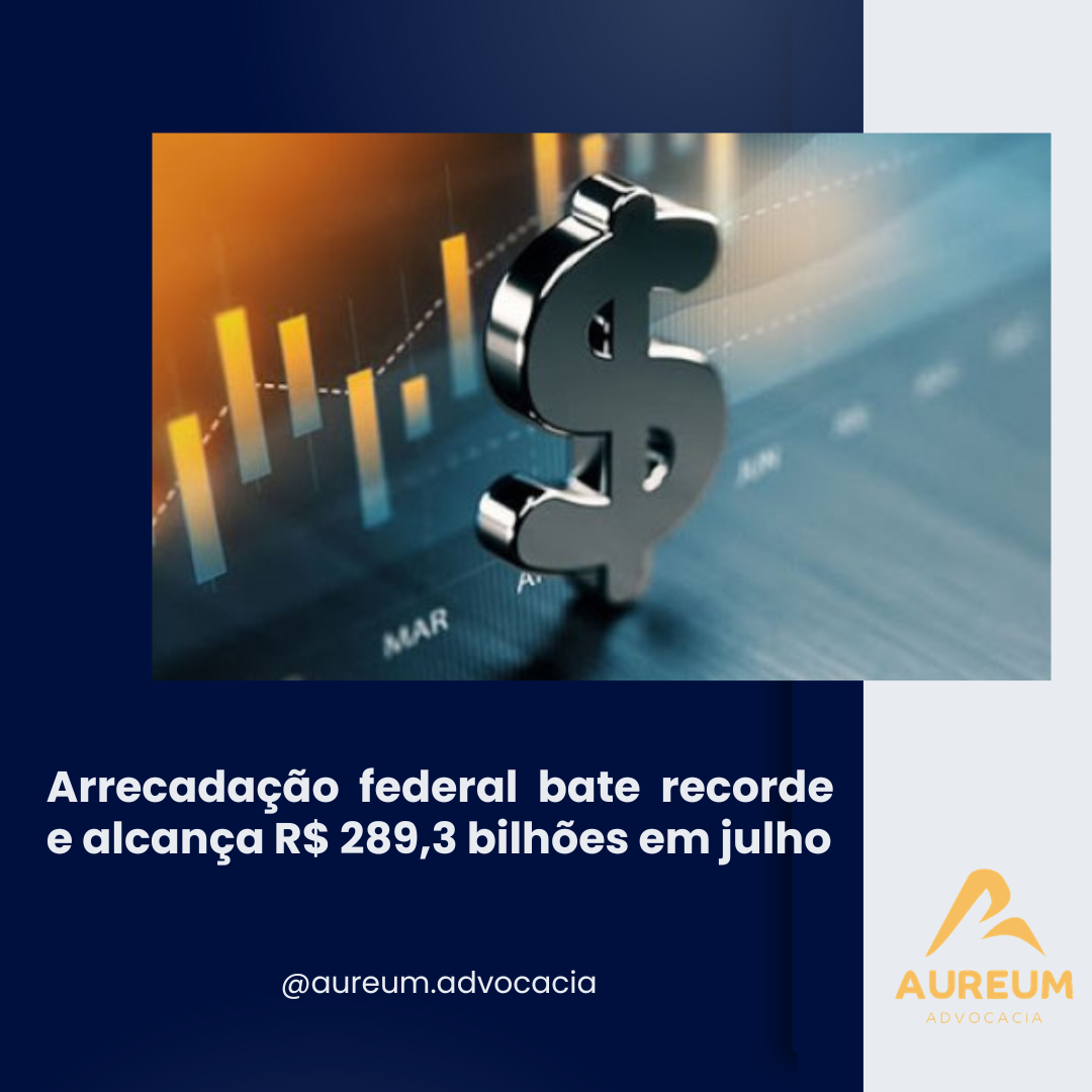 Arrecadação federal bate recorde e alcança R$ 289,3 bilhões em julho
