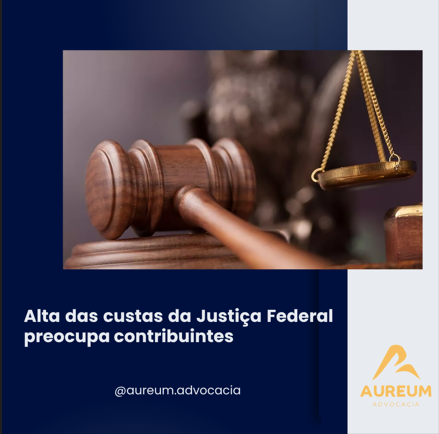 Alta das custas da Justiça Federal preocupa contribuintes