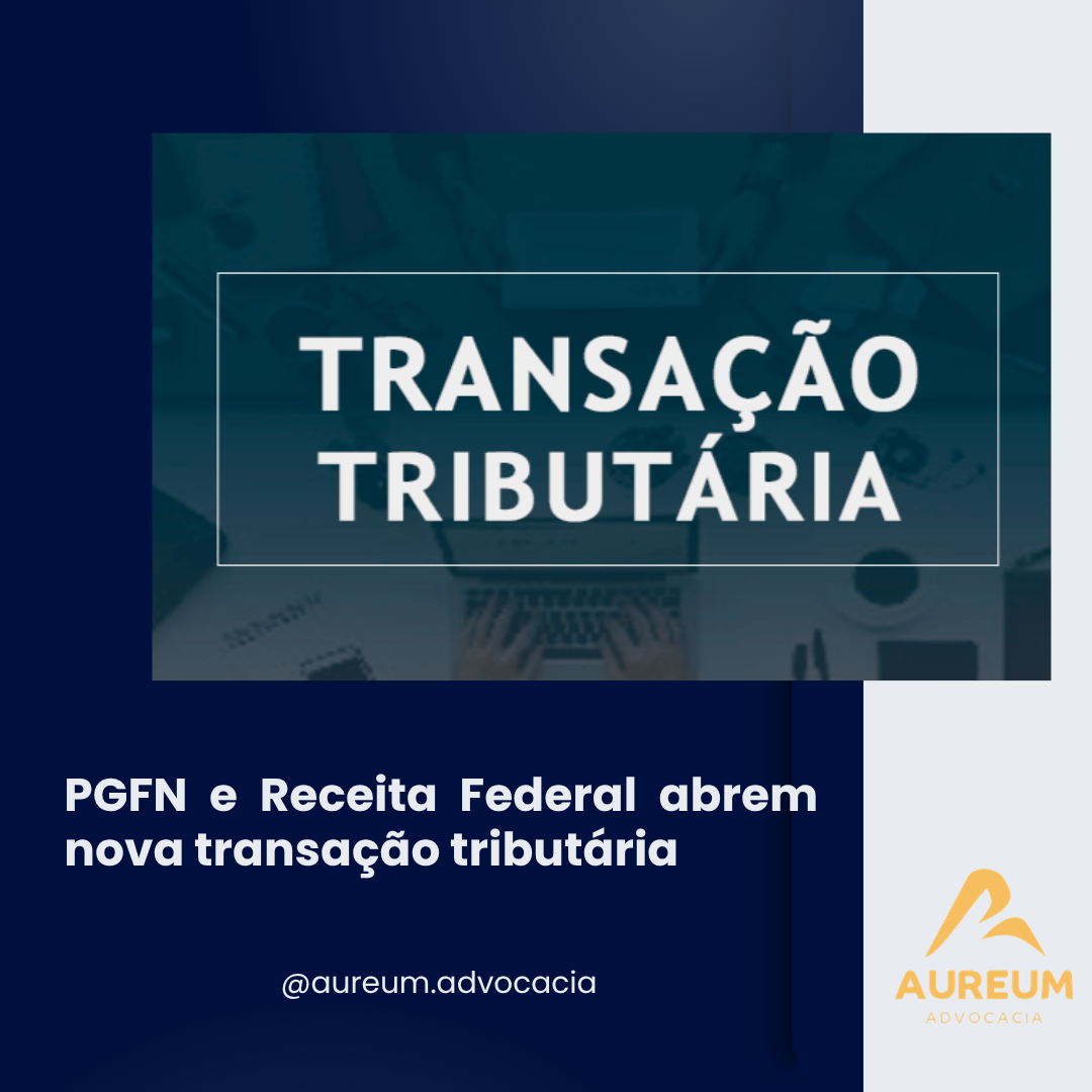 PGFN e Receita Federal abrem nova transação tributária