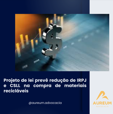 Projeto de lei prevê redução de IRPJ e CSLL na compra de materiais recicláveis