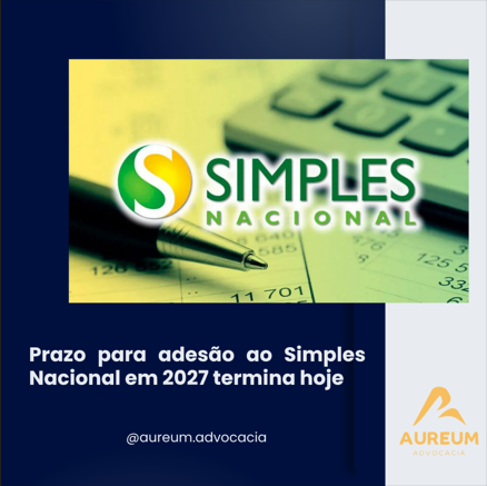 Prazo para adesão ao Simples Nacional em 2027 termina hoje