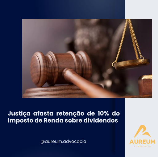 Justiça afasta retenção de 10% do Imposto de Renda sobre dividendos